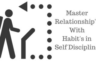 Habits, Master Relationships, Self Discipline