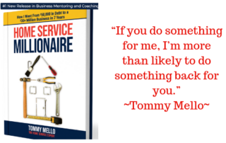 Entrepreneur, Serial Entrepreneur, Relationship Marketing, Entrepreneur Examples, Home Service Expert, Tommy Mello, Home Service Millionaire