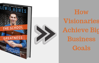 Visionary, Startup, Business Goal, Goal, Human Connection, Relationship Marketing, Lewis Howes, The School of Greatness, The Mask of Masculinity
